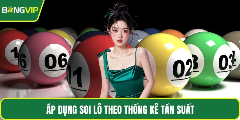 Áp dụng soi lô theo thống kê tần suất