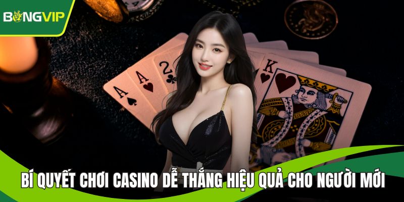 Bí Quyết Chơi Casino Dễ Thắng