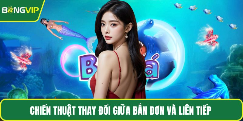 Chiến thuật thay đổi giữa bắn đơn và liên tiếp