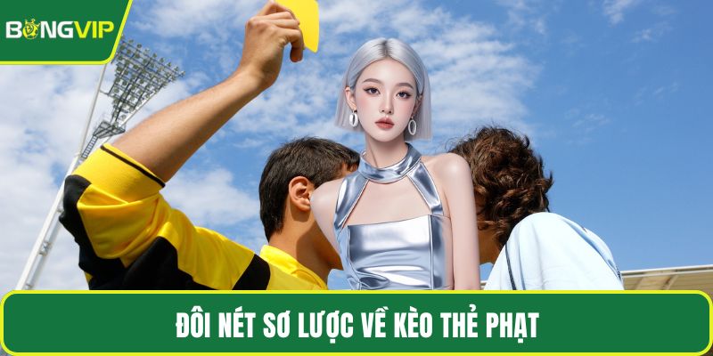 Đôi nét sơ lược về kèo thẻ phạt