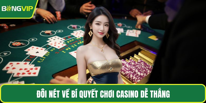 Đôi nét về bí quyết chơi casino dễ thắng