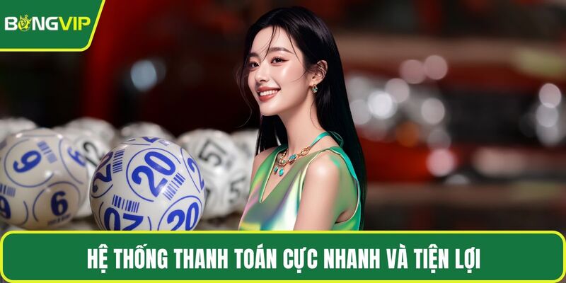 Hệ thống thanh toán cực nhanh và tiện lợi