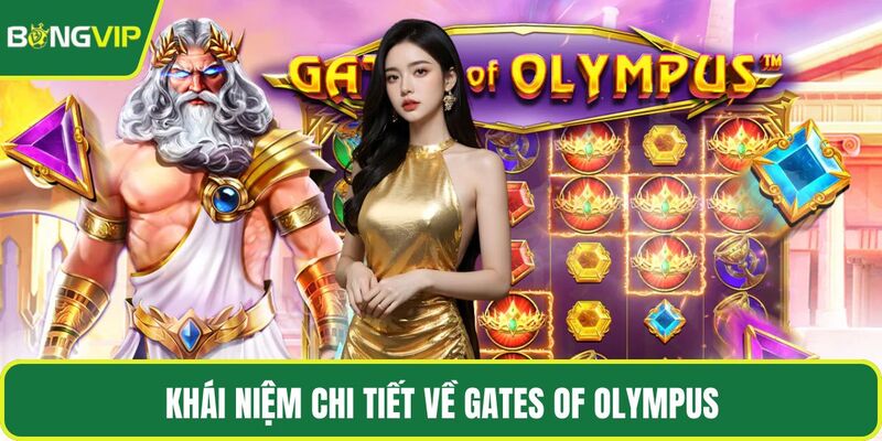 Khái niệm chi tiết về Gates Of Olympus