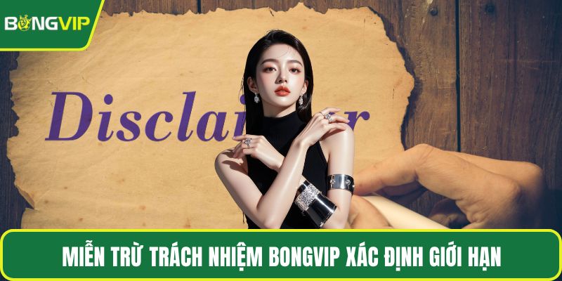 Miễn trừ trách nhiệm BONGVIP xác định giới hạn