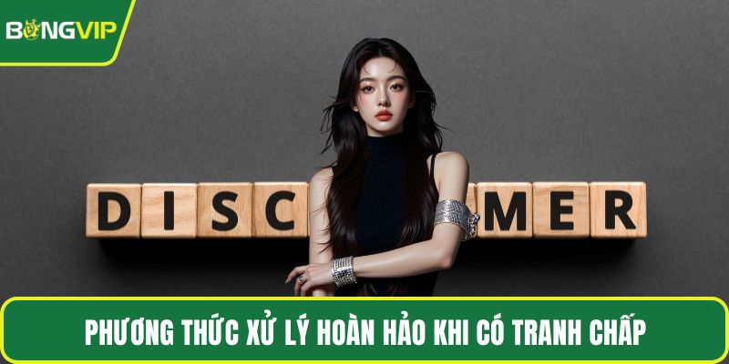 Phương thức xử lý hoàn hảo khi có tranh chấp