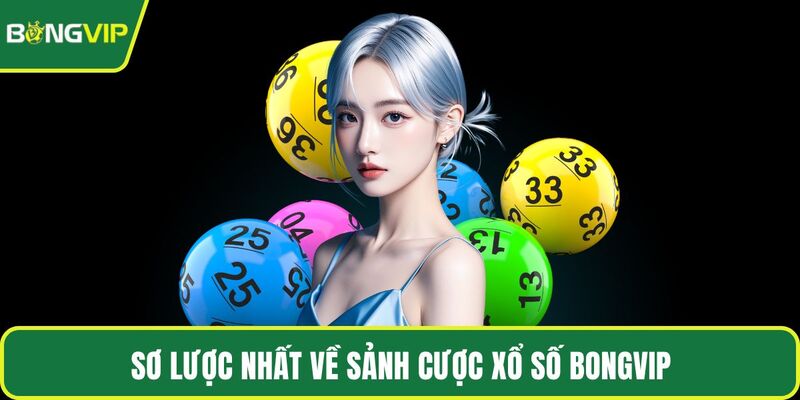 Sơ lược nhất về sảnh cược xổ số BONGVIP