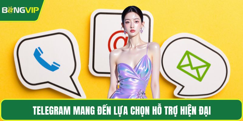 Telegram mang đến lựa chọn hỗ trợ hiện đại