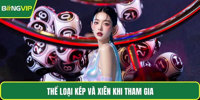 Thể loại kép và xiên khi tham gia