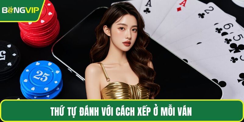 Thứ tự đánh với cách xếp ở mỗi ván