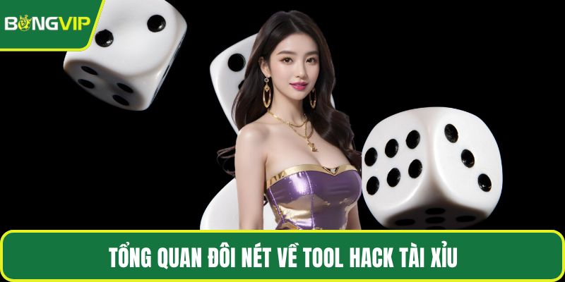 Tổng quan đôi nét về tool hack tài xỉu