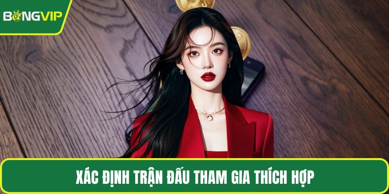 Xác định trận đấu tham gia thích hợp
